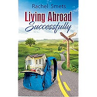 Living Abroad Successfully: What Where When How book cover
