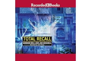 Total Recall: How the E-Memory Revolution Will Change Everything