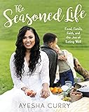The Seasoned Life: Food, Family, Faith, and the Joy of Eating Well