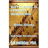 BATTLEFIELD PRAYER WARRIOR Bible Study: Spiritual Revolution