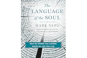 The Language of the Soul: How the Words You Choose Shape the Life You Live