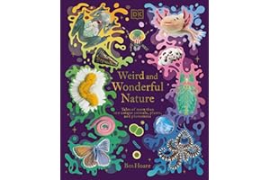 Weird and Wonderful Nature: Tales of More Than 100 Unique Animals, Plants, and Phenomena (DK Treasures)