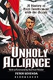 Unholy Alliance: A History of Nazi Involvement with the Occult