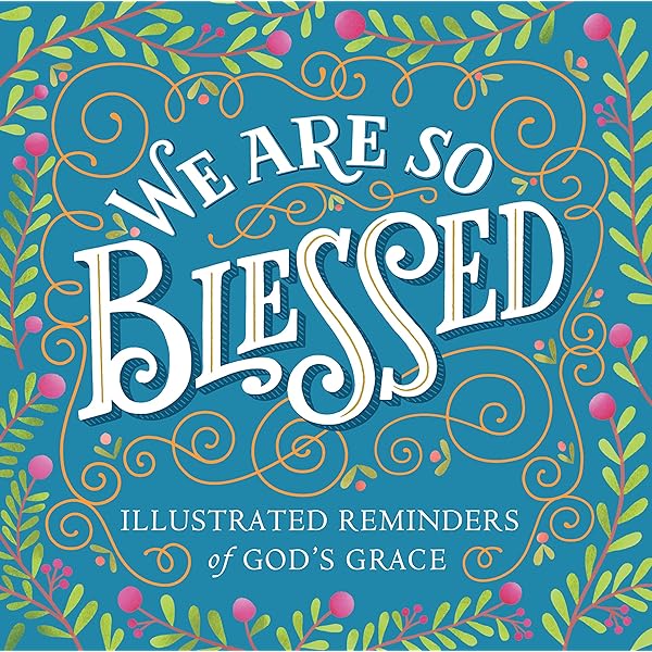 We Are So Blessed: Illustrated Reminders of God's Grace - Kindle edition by  Workman Publishing. Religion & Spirituality Kindle eBooks @ Amazon.com.