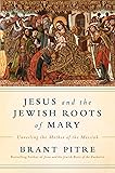 Jesus and the Jewish Roots of Mary: Unveiling the Mother of the Messiah