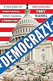 Democrazy: A True Story of Weird Politics, Money, Madness, and Finger Food