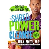 The Shred Power Cleanse: Eat Clean. Get Lean. Burn Fat.