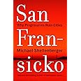 San Fransicko: Why Progressives Ruin Cities