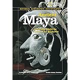 National Geographic Investigates: Ancient Maya: Archaeology Unlocks the Secrets of the Maya's Past