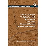 The Case of Wagner / Twilight of the Idols / The Antichrist / Ecce Homo / Dionysus Dithyrambs / Nietzsche Contra Wagner: Volu
