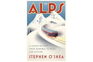 The Alps: A Human History from Hannibal to Heidi and Beyond
