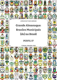 Livro Grande ALMANAQUE: Brasões Municipais (do) no Brasil. Perfil 17 (Grande ALMANAQUE: Brasões Municipais (do) no Brasil. Perfis Livro 7)