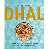 Dhal: Comforting vegan & vegetarian recipes made with lentils, peas and beans