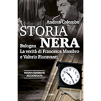 Storia Nera: Bologna. La verità di Francesca Mambro e Valerio Fioravanti (Italian Edition) book cover