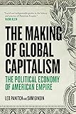 The Making Of Global Capitalism: The Political Economy Of American Empire
