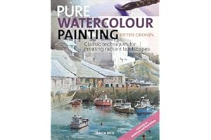 Pure Watercolour Painting: Classic Techniques for Creating Radiant Landscapes