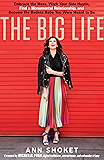 The Big Life: Embrace the Mess, Work Your Side Hustle, Find a Monumental Relationship, and Become the Badass Babe You Were Meant to Be
