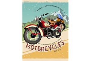 The Step-by-Step Way to Draw Motorcycle: A Fun and Easy Drawing Book to Learn How to Draw Motorcycles