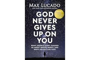 God Never Gives Up on You: What Jacob's Story Teaches Us About Grace, Mercy, and God's Relentless Love