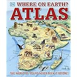 Where on Earth? Atlas: The World As You've Never Seen It Before (DK Where on Earth? Atlases)