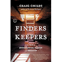Finders Keepers: A Tale of Archaeological Plunder and Obsession book cover Finders Keepers: A Tale of Archaeological Plunder and Obsession book cover