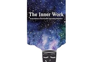 The Inner Work: An Invitation to True Freedom and Lasting Happiness