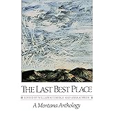 The Last Best Place: A Montana Anthology