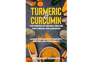 TURMERIC & CURCUMIN: THE SCIENCE OF NATURAL HEALING FOR CHRONIC INFLAMMATION: REDUCE PAIN, BALANCE IMMUNITY AND RECLAIM YOUR 