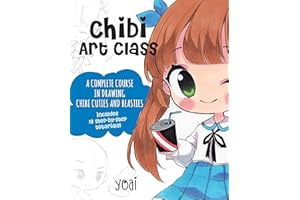 Chibi Art Class: A Complete Course in Drawing Chibi Cuties and Beasties - Includes 19 step-by-step tutorials! (Cute and Cuddl
