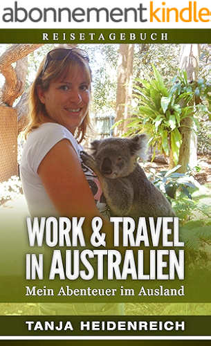 Download Work & Travel in Australien: Mein Abenteuer im Ausland. Reisetagebuch (German Edition) PDF