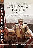 Armies of the Late Roman Empire AD 284 to