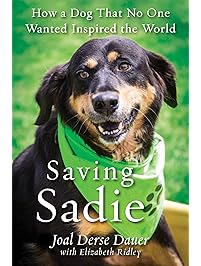 Saving Sadie: How a Dog That No One Wanted Inspired the World
