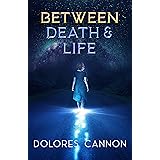 Between Death and Life: Conversations with a Spirit (Updated and Revised)
