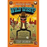 Which Way to the Wild West?: Everything Your Schoolbooks Didn't Tell You About Westward Expansion
