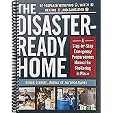The Disaster-Ready Home: A Step-by-Step Emergency Preparedness Manual for Sheltering in Place