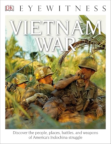 Download DK Eyewitness Books: Vietnam War: Discover the People, Places, Battles, and Weapons of America's Indochina Struggl PDF