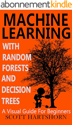 Download Machine Learning With Random Forests And Decision Trees: A Visual Guide For Beginners (English Edition) PDF