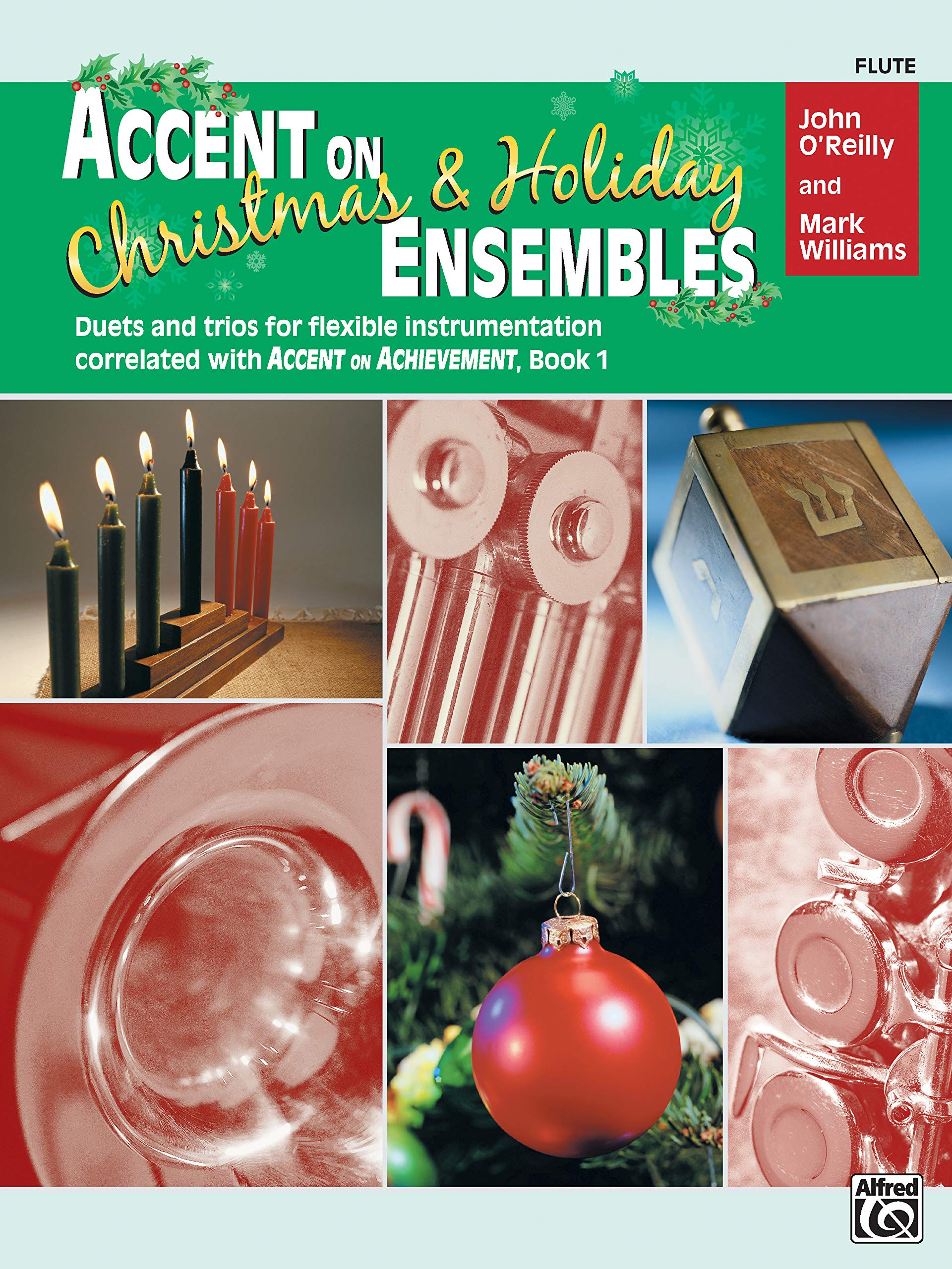 Amazon Com Accent On Christmas And Holiday Ensembles Flute Accent On Achievement 0038081226088 O Reilly John Williams Mark Books