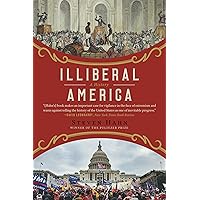 Illiberal America: A History
