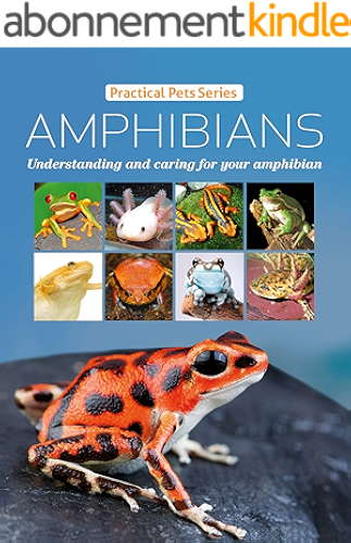Download Amphibians: Understanding and caring for your amphibian (Practical Pets series Book 4) (English Edition) PDF