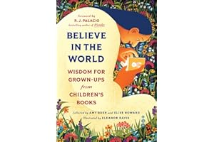 Believe In the World: Wisdom for Grown-Ups from Children's Books