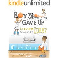 Stephen Curry: The Children's Book: The Boy Who Never Gave Up book cover Stephen Curry: The Children's Book: The Boy Who Never Gave Up book cover