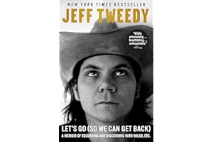Let's Go (So We Can Get Back): A Memoir of Recording and Discording with Wilco, Etc.