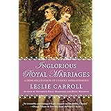 Inglorious Royal Marriages: A Demi-Millennium of Unholy Mismatrimony