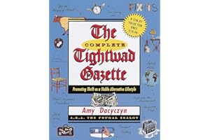 The Complete Tightwad Gazette: Promoting Thrift as a Viable Alternative Lifestyle