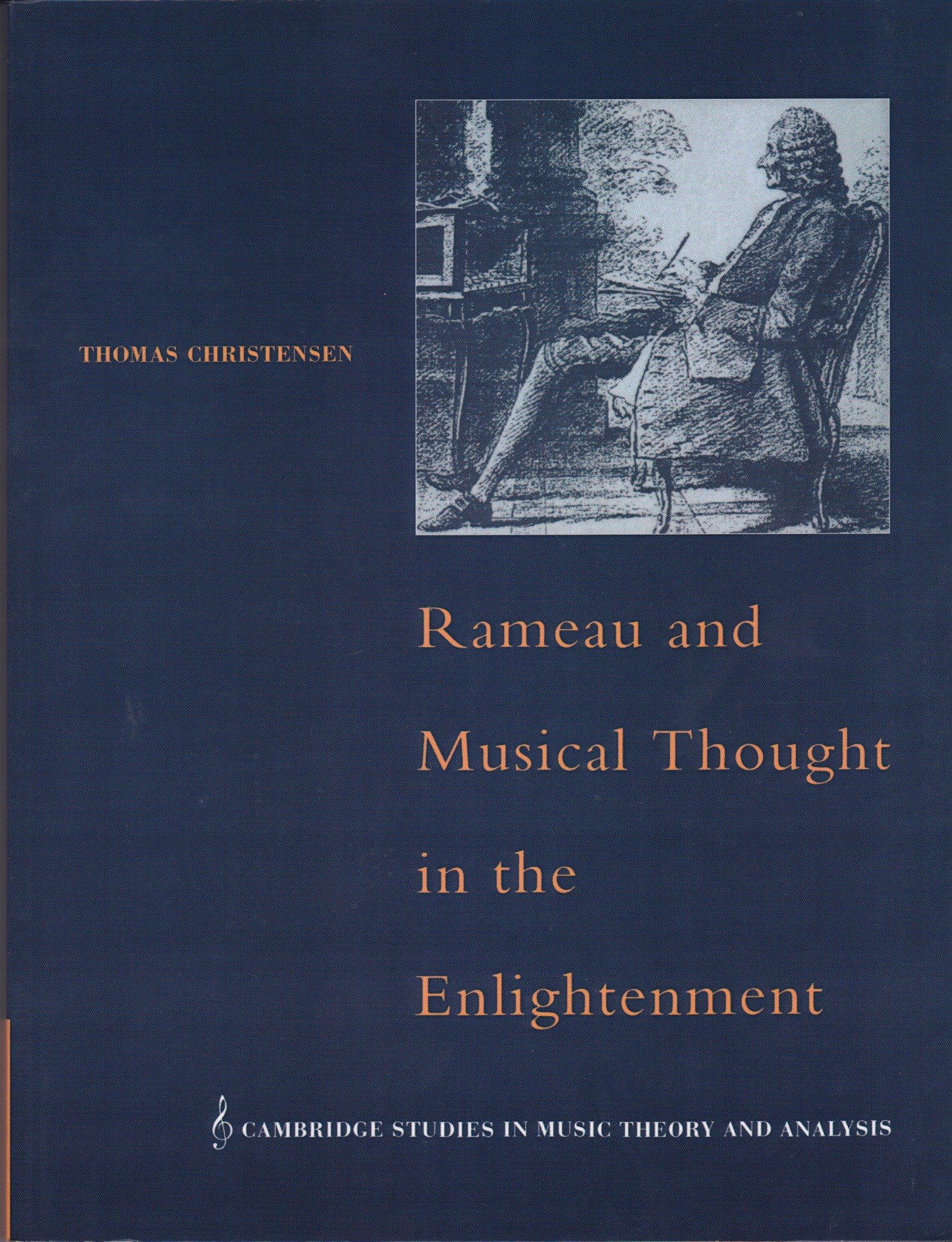 Rameau & Musical Thought Enlightmnt: 4 (Cambridge Studies in Music Theory and Analysis, Series Number 4)
