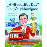 A Beautiful Day in the Neighborhood: The Poetry of Mister Rogers (Mister Rogers Poetry Books)