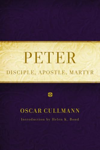 Peter: Disciple, Apostle, Martyr