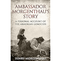 Ambassador Morgenthau's Story: A Personal Account of the Armenian Genocide book cover