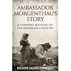 Ambassador Morgenthau's Story: A Personal Account of the Armenian Genocide